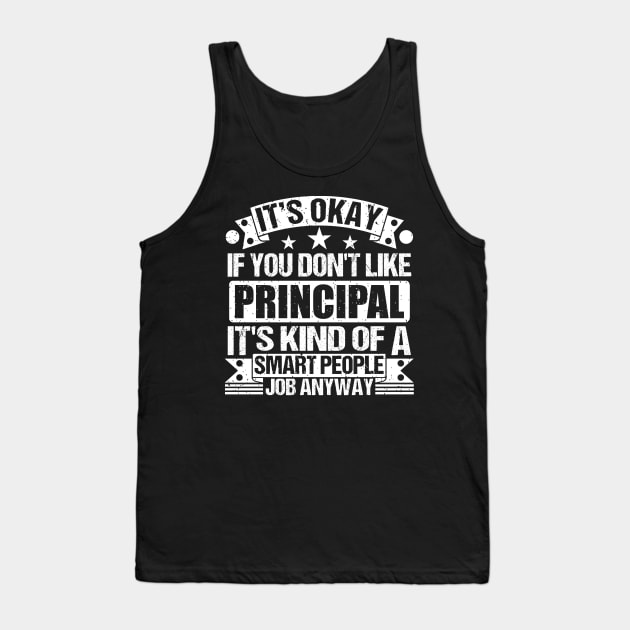 Principal lover It's Okay If You Don't Like Principal It's Kind Of A Smart People job Anyway Tank Top by Benzii-shop 
